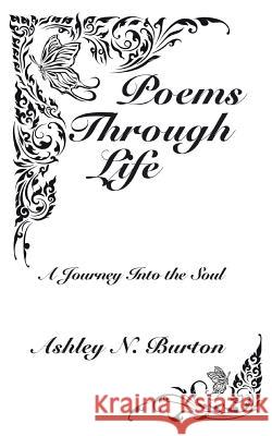 Poems Through Life: A Journey Into the Soul Ashley N Burton 9781504967402 Authorhouse - książka