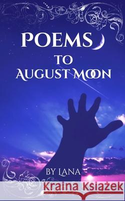 Poems to August Moon Lana Skof 9798535698106 Independently Published - książka