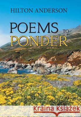 Poems to Ponder Hilton Anderson 9781984557858 Xlibris Us - książka