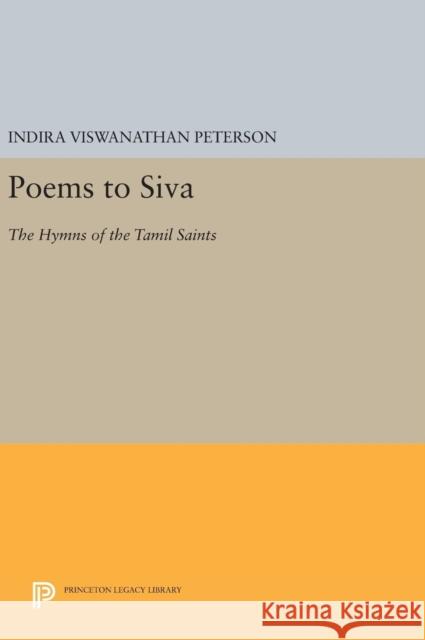 Poems to Siva: The Hymns of the Tamil Saints Indira Viswanathan Peterson 9780691637587 Princeton University Press - książka