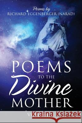 Poems to the Divine Mother Volume II Narad Richard M. Eggenberger 9781950685547 Richard M. Eggenberger - książka