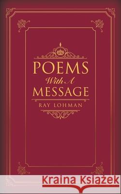 Poems with a Message Ray Lohman 9781728372778 Authorhouse - książka