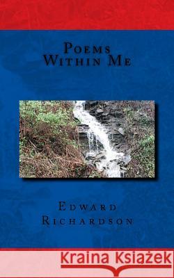 Poems Within Me Edward Lee Richardson 9781511966450 Createspace - książka