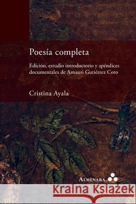 Poes?a completa. Edici?n, estudio introductorio y ap?ndices documentales de Amauri Guti?rrez Coto Cristina Ayala Amauri Guti?rre 9781966932123 Almenara - książka