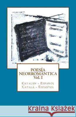 Poesía Neorromántica Vol I. Catalán - Español / Català - Espanyol: Catalan Hunter Tarrús, Marc 9781484847503 Createspace - książka