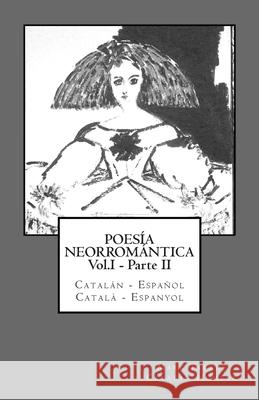 Poesía Neorromántica Vol.I - Parte II. Catalán - Español / Català - Espanyol Tarrús, Marc 9781484845523 Createspace - książka