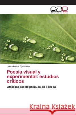 Poesía visual y experimental: estudios críticos López Fernández, Laura 9783659009020 Editorial Academica Espanola - książka