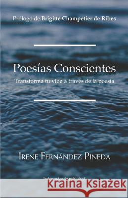 Poesías Conscientes: Transforma tu vida a través de la poesía Fernández Pineda, Irene 9781795348430 Independently Published - książka