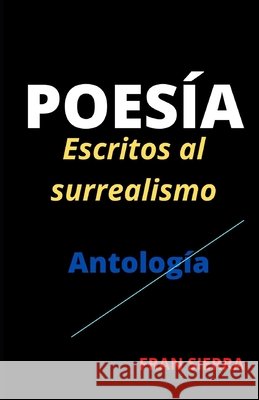 Poesía: Escritos al surrealismo San Martín Serra, Francisco 9798515752477 Independently Published - książka