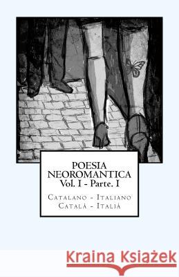 Poesia Neoromantica Vol.I - Parte.I. Catalano-Italiano / Català- Italià: Catalan Hunter Tarrus, Marc 9781508463887 Createspace - książka