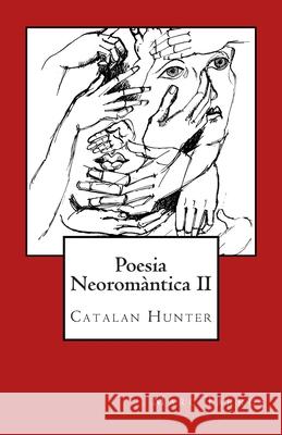 Poesia Neoromàntica II: Catalan Hunter Tarrús, Marc 9781484821978 Createspace - książka