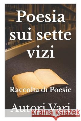 Poesia sui sette vizi: Raccolta di Poesie Giovanni Tommasini Paola Zan Autori Vari 9781712784693 Independently Published - książka