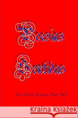 Poesias Sentidas Dr Jose a. Rodrigue 9781517356804 Createspace - książka