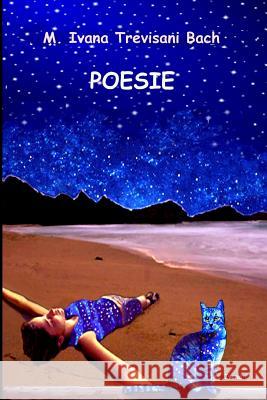 Poesie: (alla rinfusa) Maria Ivana Trevisan 9781974166923 Createspace Independent Publishing Platform - książka