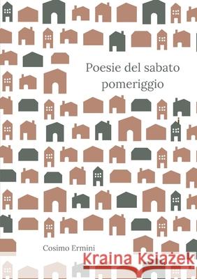 Poesie del sabato pomeriggio Cosimo Ermini 9780244970086 Lulu.com - książka