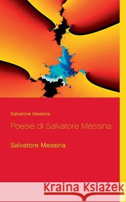 Poesie di Salvatore Messina: Salvatore Messina Salvatore Messina 9783735775931 Books on Demand - książka