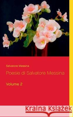 Poesie di Salvatore Messina: Volume 2 Salvatore Messina 9783744894791 Books on Demand - książka