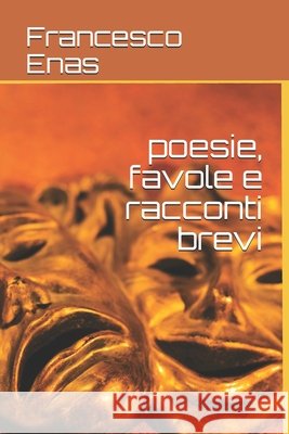 poesie, favole e racconti brevi Enas, Francesco 9798686560215 Independently Published - książka