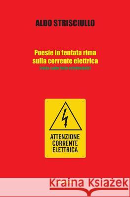 Poesie in tentata rima sulla corrente elettrica Strisciullo, Aldo 9781505335330 Createspace - książka