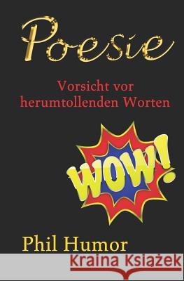 Poesie: Vorsicht VOR Herumtollenden Worten Phil Humor 9781730729737 Independently Published - książka