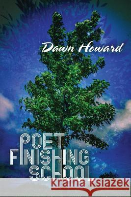 Poet Finishing School Dawn Howard 9781724991775 Createspace Independent Publishing Platform - książka