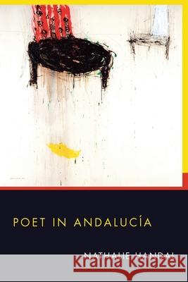 Poet in Andalucia Nathalie Handal 9780822961833 University of Pittsburgh Press - książka