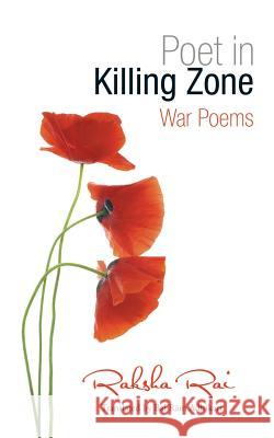 Poet in Killing Zone: War Poems Raksha Rai 9781504945776 Authorhouse - książka