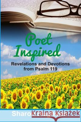 Poet Inspired: Revelations and Devotions from Psalm 119 Sharon L. Hughson 9781518808081 Createspace Independent Publishing Platform - książka