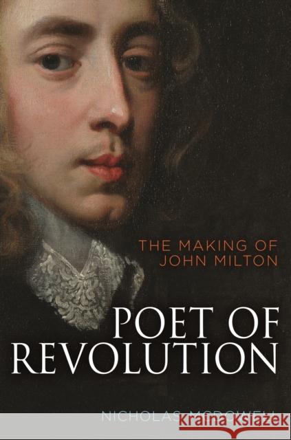 Poet of Revolution: The Making of John Milton McDowell, Nicholas 9780691154695 John Wiley & Sons - książka