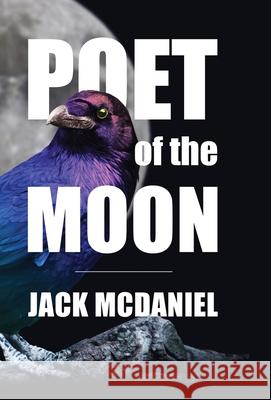 Poet Of The Moon Jack McDaniel 9780578331638 Undertow Press - książka