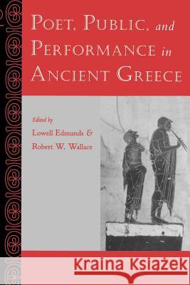 Poet, Public, and Performance in Ancient Greece Lowell Edmunds Robert W. Wallace Maurizio Bettini 9780801867354 Johns Hopkins University Press - książka