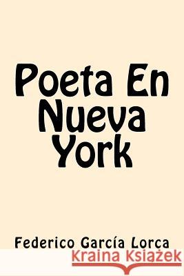 Poeta En Nueva York (Spanish Edition) Federico Garcia Lorca 9781540382689 Createspace Independent Publishing Platform - książka