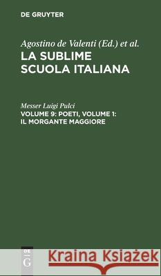 Poeti, Volume 9: Il Morgante Maggiore, Volume 1 Messer Luigi Pulci 9783112447253 De Gruyter - książka