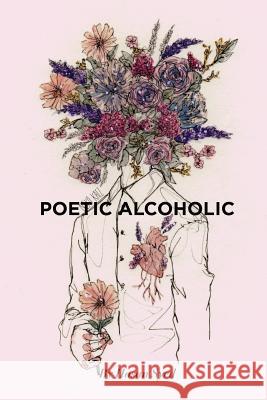 Poetic Alcoholic Hasan J. Syed 9781546342724 Createspace Independent Publishing Platform - książka