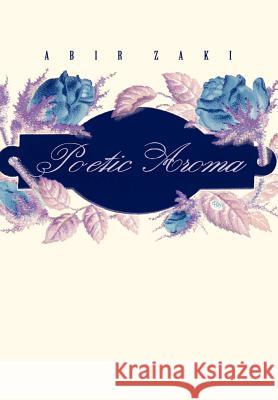 Poetic Aroma Abir Zaki 9780595668014 iUniverse - książka