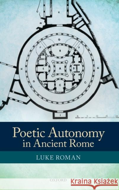 Poetic Autonomy in Ancient Rome Luke Roman 9780199675630 Oxford University Press, USA - książka