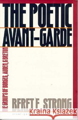 Poetic Avant-Garde: The Groups of Borges, Auden, and Breton Beret E. Strong 9780810115095 Northwestern University Press - książka