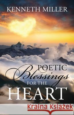 Poetic Blessings For The Heart Kenneth Miller, MD 9781478720591 Outskirts Press - książka