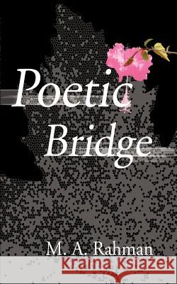 Poetic Bridge M. A. Rahman 9780595094905 Writers Club Press - książka