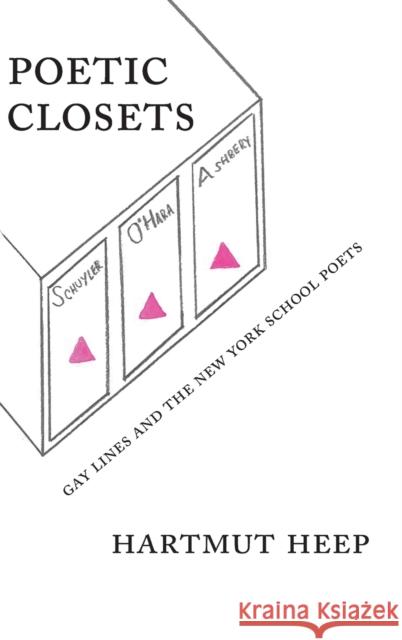 Poetic Closets; Gay Lines and the New York School Poets Heep, Hartmut 9781433162183 Peter Lang Inc., International Academic Publi - książka