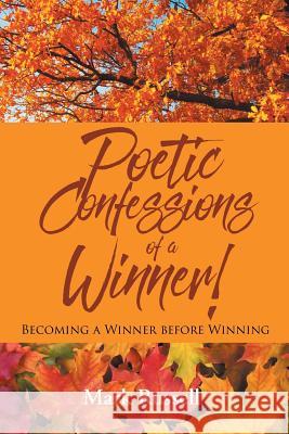 Poetic Confessions of a Winner!: Becoming a Winner before Winning Mark Russell 9781633387881 Fulton Books - książka