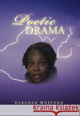 Poetic Drama Deborah Wofford 9781456807870 Xlibris Corporation - książka