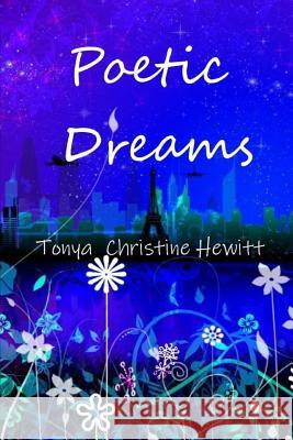 Poetic Dreams Tonya Christine Hewitt 9781727419788 Createspace Independent Publishing Platform - książka