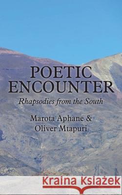 Poetic Encounter: Rhapsodies from the South Marota Aphane Oliver Mtapuri 9789956764709 Langaa RPCID - książka