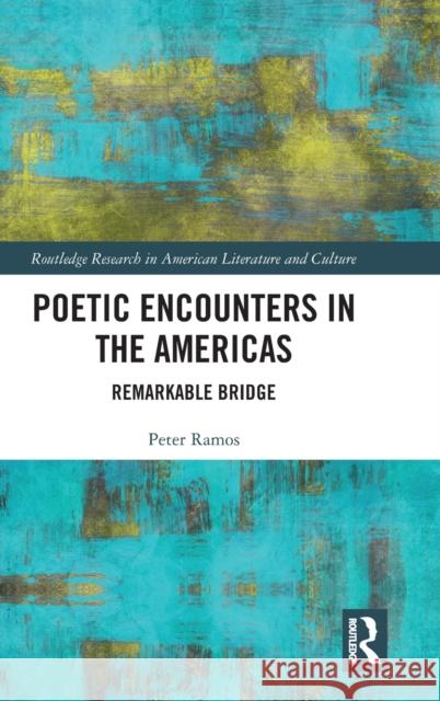 Poetic Encounters in the Americas: Remarkable Bridge Peter Ramos 9780367367015 Routledge - książka