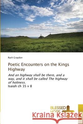 Poetic Encounters on the Kings Highway Ruth Graydon 9786204185859 Blessed Hope Publishing - książka