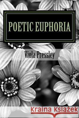 Poetic Euphoria by Viola Pressley: Golden Expressions Volume II Viola Pressley 9781500791629 Createspace - książka