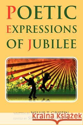 Poetic Expressions of Jubilee Willie T. Griffin 9781469194271 Xlibris Corporation - książka