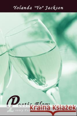 Poetic Flow: Poetry For Your Soul Jackson, Yolanda Yo 9781434378866 Authorhouse - książka