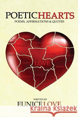 Poetic Hearts: Poems, Affirmations & Quotes Eunice Love Kandice Phillips 9781508516903 Createspace - książka